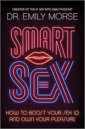 How to Boost Your Sex IQ and Own Your Pleasure