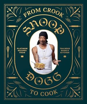 From Crook To Cook By Snoop Dogg
