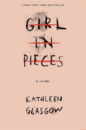 Girl In Pieces By Kathleen Glasgow