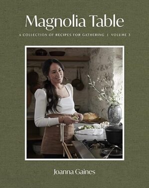 Magnolia Table, Volume 3: A Collection of Recipes for Gathering by Joanna Gaines