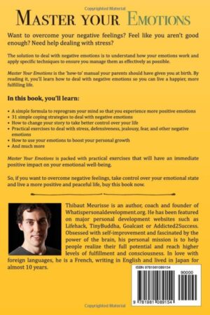 Master Your Emotions: A Practical Guide to Overcome Negativity and Better Manage Your Feelings by Thibaut Meurisse