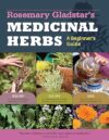 Rosemary Gladstar’s Medicinal Herbs: A Beginner’s Guide by Rosemary Gladstar