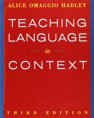 Teaching Language In Context (World Languages) By Alice Omaggio Hadley