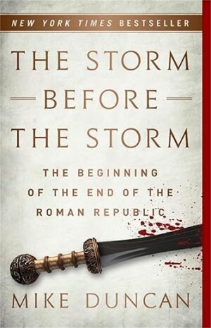 The Storm Before The Storm: The Beginning Of The End Of The Roman Republic