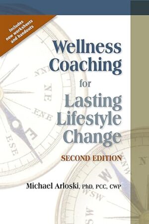 Wellness Coaching For Lasting Lifestyle Change - Second Edition