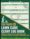 Lawn Care Client Log Book: 150 Pages