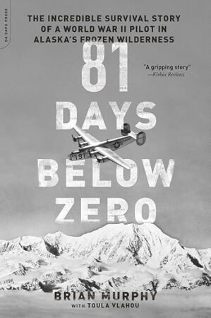 81 Days Below Zero: WWII Pilot Survival