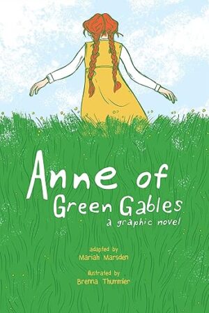 Anne Of Green Gables: A Graphic Novel By L.M. Montgomery