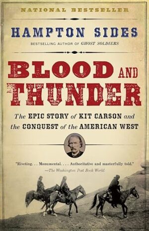 Blood And Thunder: Kit Carson's Epic Story