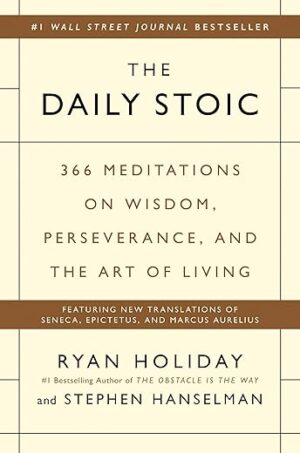 Daily Stoic: 366 Meditations on Living