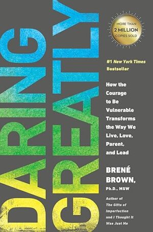 Daring Greatly: Courage to Be Vulnerable