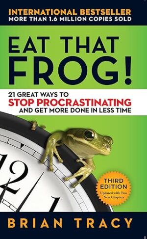 Eat That Frog: 21 Ways To Stop Procrastinating