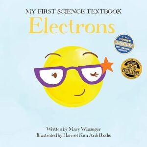 Electrons: My First Science Textbook