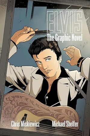 Elvis: Graphic Novel