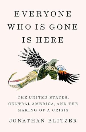 Everyone Who Is Gone: US, Central America Crisis