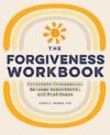 Forgiveness Workbook: Cultivate Compassion & Peace