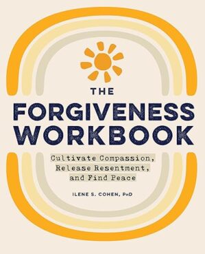 Forgiveness Workbook: Cultivate Compassion & Peace