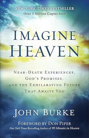 Heaven: Near-Death Experiences, God’s Promises