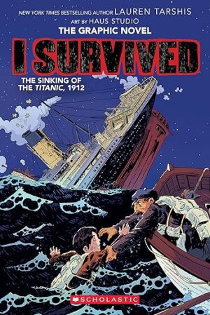 I Survived The Sinking Of The Titanic, 1912 By Lauren Tarshis
