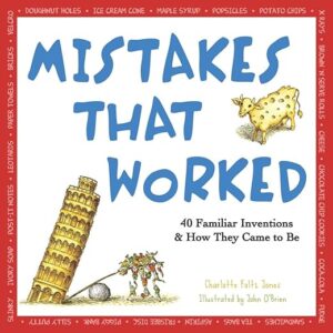 Mistakes That Worked: 40 Inventions