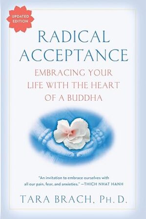 Radical Acceptance: Embrace Life Heartfully