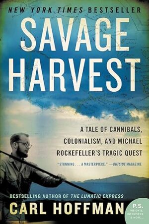 Savage Harvest: Cannibals, Colonialism, Rockefeller's Quest
