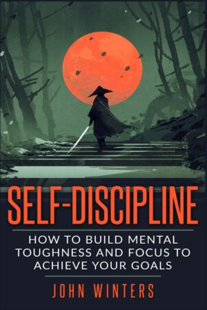 Self-Discipline: Build Mental Toughness