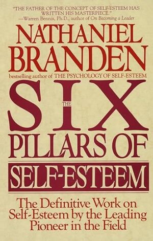 Six Pillars Of Self-Esteem: Definitive Guide