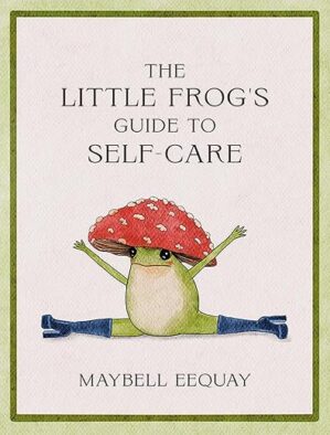 The Little Frog's Guide: Self-Care Lessons