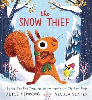 The Snow Thief: Squirrel & Bird Book