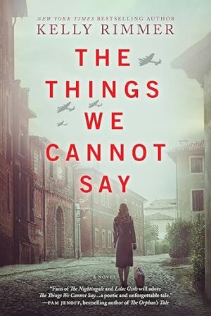 The Things We Cannot Say: WWII Novel