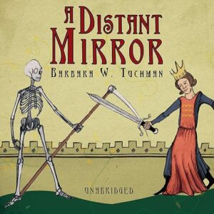 A Distant Mirror: The Calamitous 14th Century by Barbara Tuchman