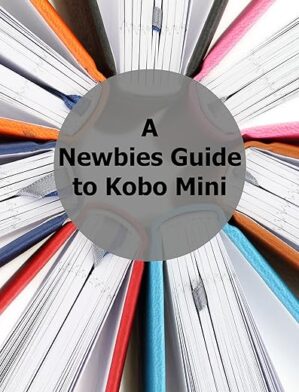 A Newbies Guide to Kobo Mini