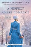 A Perfect Amish Romance by Shelley Shepard Gray