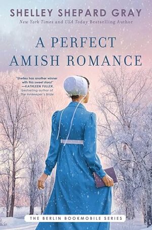 A Perfect Amish Romance by Shelley Shepard Gray