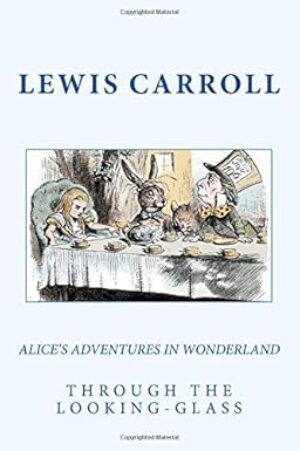 Alice’s Adventures In Wonderland & Through The Looking-Glass by Lewis Carroll