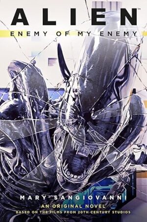 Alien: Enemy Of My Enemy By Mary SanGiovanni