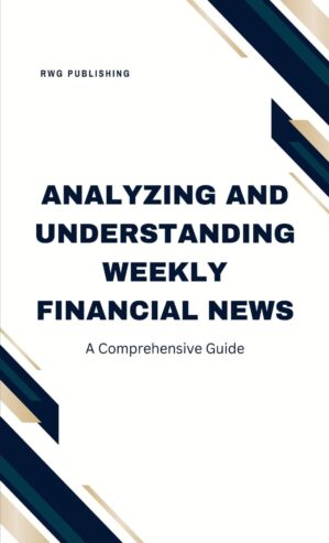 Analyzing And Understanding Weekly Financial News: A Comprehensive Guide By Author's Name
