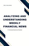 Analyzing And Understanding Weekly Financial News