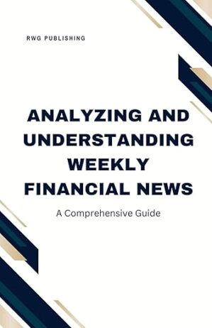 Analyzing And Understanding Weekly Financial News