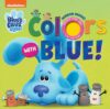 Blue’s Clues & You!: Colors With Blue by Nickelodeon