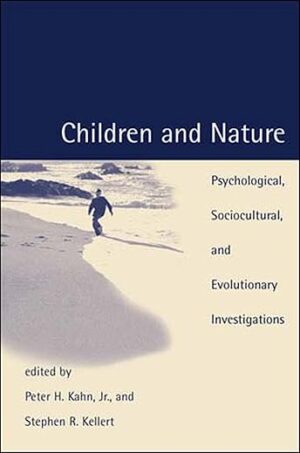 Children And Nature: Psychological, Sociocultural, And Evolutionary Investigations