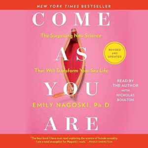 Come As You Are: Revised And Updated By Emily Nagoski