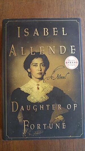 Daughter Of Fortune: A Novel By Isabel Allende
