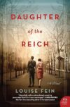 Daughter Of The Reich: A Novel By Louise Fein