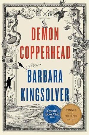 Demon Copperhead: A Novel By Barbara Kingsolver