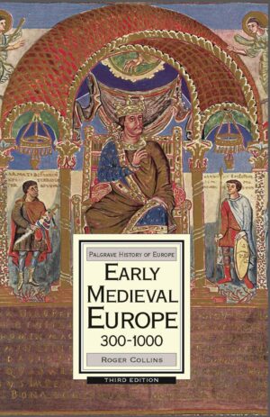 Early Medieval Europe, 300-1000 by Roger Collins