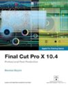 Final Cut Pro X 10.4 – Apple Pro Training Series: Professional Post-Production by Diana Weynand