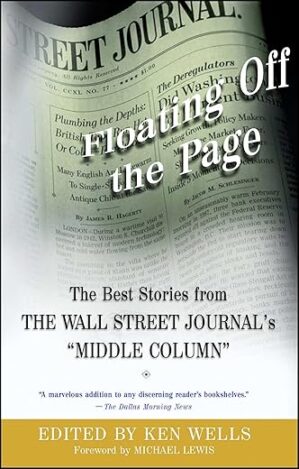 Floating Off The Page: The Best Stories From The Wall Street Journal's "Middle Column" By Author's Name