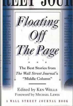 Floating Off The Page: The Best Stories From The Wall Street Journal's "Middle Column" By Author's Name
